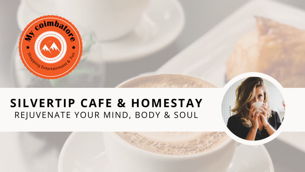 Silvertip Cafe - Homestay - mycoimbatore